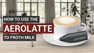 How To Use the AeroLatte To Froth Milk [upl. by Quinton]