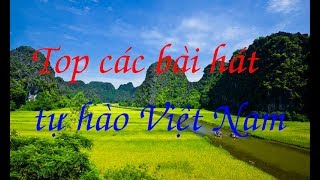 Top các bài hát tự hào Việt Nam [upl. by Irreg]