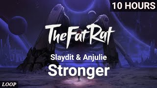 【 10 HOURS 】 TheFatRat Slaydit amp Anjulie  Stronger [upl. by The67]