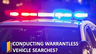 Ep 15 Conducting Warrantless Vehicle Searches [upl. by Tallula]