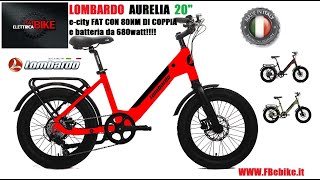 LOMBARDO AURELIA 20quot LA FAT BIKE ELETTRICA PER LA CITTA [upl. by Gabriella]