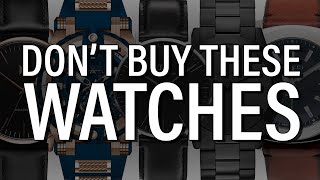 7 Watches You Should NEVER Buy [upl. by Airdnas]