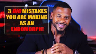 3 Mistakes 🙅🏾 YOU Might Be Making As An Endomorph [upl. by Lezti]