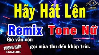 Karaoke Hãy Hát Lên Remix Tone Nữ Nhạc Sống  Trọng Hiếu [upl. by Reames]